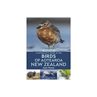 John Beaufoy Publishing Ltd A Naturalist’s Guide to the Birds of Aotearoa New Zealand (häftad, eng)