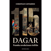 Christian Catomeris 115 dagar : franska revolutionen inifrån (inbunden)
