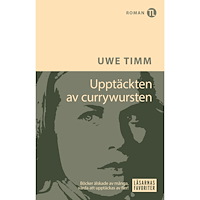 Uwe Timm Upptäckten av currywursten (pocket)