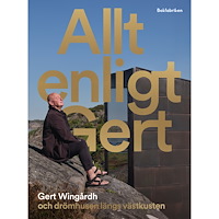 Gert Wingårdh Allt enligt Gert : Gert Wingårdh och drömhusen längs västkusten (inbunden)