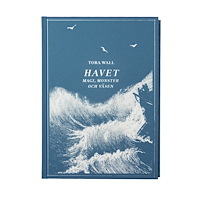 Tora Wall Havet : magi, monster och väsen (inbunden)