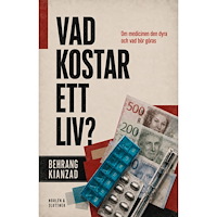 Behrang Kianzad Vad kostar ett liv? Om medicinen den dyra och vad behöver göras (häftad)