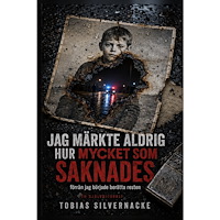 Silvernacke Tobias Jag märkte aldrig hur mycket som saknades : förrän jag började berätta resten (häftad)