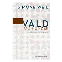 Simone Weil Våld och under - om det moderna krigets natur (bok, danskt band)