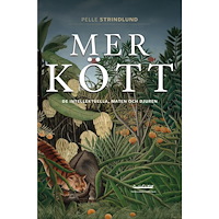 Pelle Strindlund Mer kött : de intellektuella, maten och djuren (bok, danskt band)