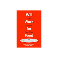 University of california press Will Work for Food – Labor across the Food Chain (häftad, eng)