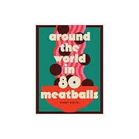 Hardie Grant Books Around the World in 80 Meatballs (inbunden, eng)