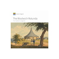 Liverpool University Press The Woolwich Rotunda – From waltzes to wargames (häftad, eng)