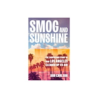 University of california press Smog and Sunshine (inbunden, eng)