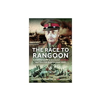 Pen & Sword Books Ltd The Race to Rangoon (inbunden, eng)