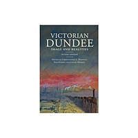 Edinburgh university press Victorian Dundee (häftad, eng)