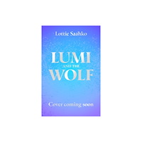 Hachette Children's Group Lumi and the Wolf (inbunden, eng)