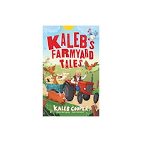 Hachette Children's Group Kaleb’s Farmyard Tales: Escaping Animals and Runaway Tractors (häftad, eng)