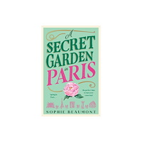 Ultimo Press A Secret Garden in Paris (häftad, eng)