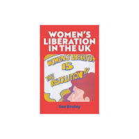 Bloomsbury Publishing PLC Women's Liberation in the UK (häftad, eng)