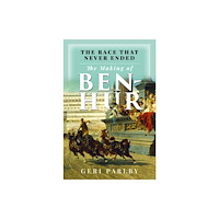 Pen & Sword Books Ltd The Race That Never Ended: The Making of Ben Hur (inbunden, eng)