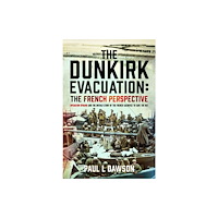 Pen & Sword Books Ltd The Dunkirk Evacuation: The French Perspective (inbunden, eng)
