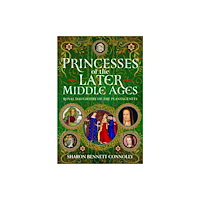 Pen & Sword Books Ltd Princesses of the Later Middle Ages (inbunden, eng)
