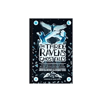 The History Press Ltd The Three Ravens Ghost Tales (inbunden, eng)