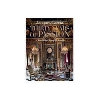 Editions Flammarion Jacques Garcia: Thirty Years of Passion (inbunden, eng)