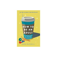 Headline Publishing Group How to be an Adult (häftad, eng)