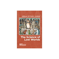 University of Calgary Press The Science of Lost Worlds (häftad, eng)