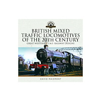 Pen & Sword Books Ltd British Mixed Traffic Locomotives of the 20th Century: Great Western & L M S Railway Designs (inbunden, eng)