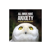 John Murray Press All Birds Have Anxiety (inbunden, eng)