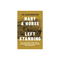 Mit press ltd Nary a Horse Left Standing (inbunden, eng)