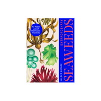 Quercus Publishing Extraordinary Seaweeds (inbunden, eng)