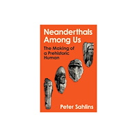 Oneworld Publications Neanderthals Among Us (inbunden, eng)