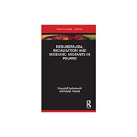 Taylor & francis ltd Neoliberalism, Racialisation and Middling Migrants in Poland (inbunden, eng)