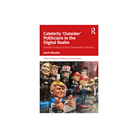 Taylor & francis ltd Celebrity 'Outsider' Politicians in the Digital Realm (häftad, eng)