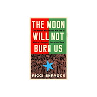 Cassava Republic Press The Moon Will Not Burn Us (inbunden, eng)