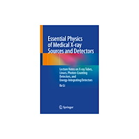 Springer Nature Switzerland AG Essential Physics of Medical X-ray Sources and Detectors (inbunden, eng)