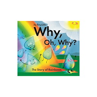 Hardie Grant Media Why, Oh, Why? The Story of Rainbows (inbunden, eng)