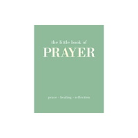 Quadrille Publishing Ltd The Little Book of Prayer (inbunden, eng)