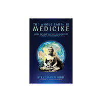 Monkfish Book Publishing The Whole Earth Is Medicine (häftad, eng)