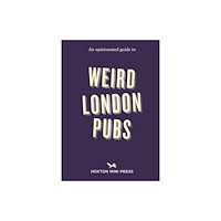 Hoxton Mini Press An Opinionated Guide to Weird London Pubs (häftad, eng)