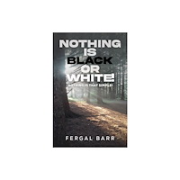 Austin Macauley Publishers Nothing Is Black or White! (häftad, eng)