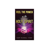 Austin Macauley Publishers LLC Feel the Power of the Holy Spirit (häftad, eng)
