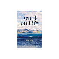 Austin Macauley Publishers Drunk on Life (häftad, eng)