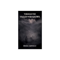 Austin Macauley Publishers Through the Valley of Shadows (häftad, eng)