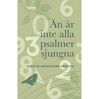 Kerstin Hesslefors Persson Än är inte alla psalmer sjungna (häftad)