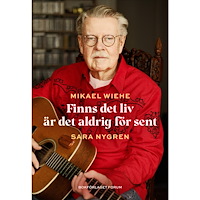 Mikael Wiehe Finns det liv är det aldrig för sent (inbunden)