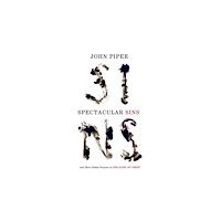 Crossway Books Spectacular Sins – And Their Global Purpose in the Glory of Christ (Redesign) (häftad, eng)