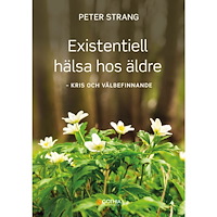 Peter Strang Existentiell hälsa hos äldre : Kris och välbefinnande (häftad)