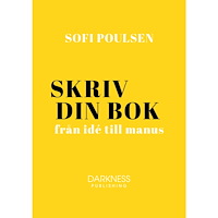 Sofi Poulsen Skriv din bok – från idé till manus (inbunden)