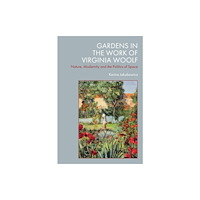 Edinburgh university press Gardens in the Work of Virginia Woolf (inbunden, eng)
