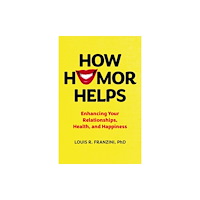 Collective Ink How Humor Helps – Enhancing Your Relationships, Health, and Happiness (häftad, eng)